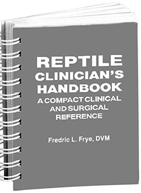 Reptile Clinician's Handbook: A Compact Clinical and Surgical Reference