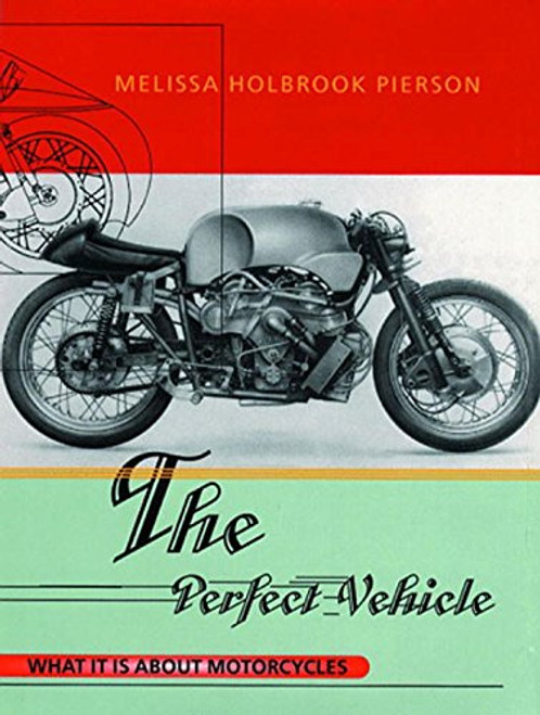 The Perfect Vehicle: What It Is About Motorcycles