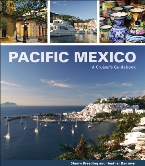 Pacific Mexico: A Cruiser's Guidebook