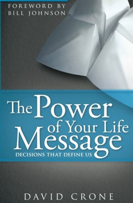 The Power of Your Life Message: Decisions That Define Us