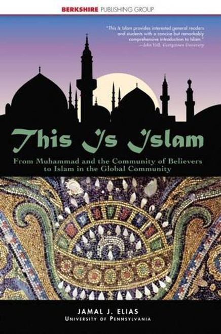 This Is Islam: From Muhammad and the community of believers to Islam in the global community (This World of Ours)