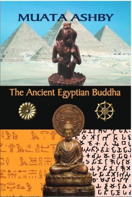 The Ancient Egyptian Buddha: The Ancient Egyptian Origins of Buddhism