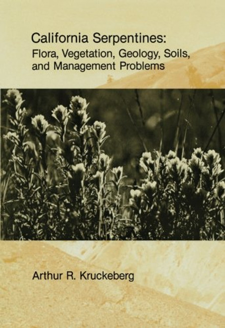 California Serpentines: Flora, Vegetation, Geology, Soils, and Management Problems (UC Publications in Botany)