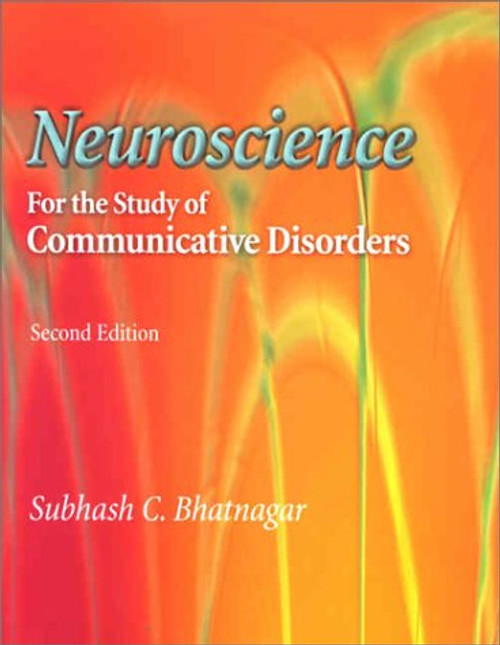 Neuroscience for the Study of Communicative Disorders