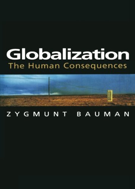 Globalization: The Human Consequences