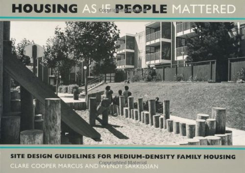 Housing As If People Mattered: Site Design Guidelines for Medium-Density Family Housing (California Series in Urban Development)