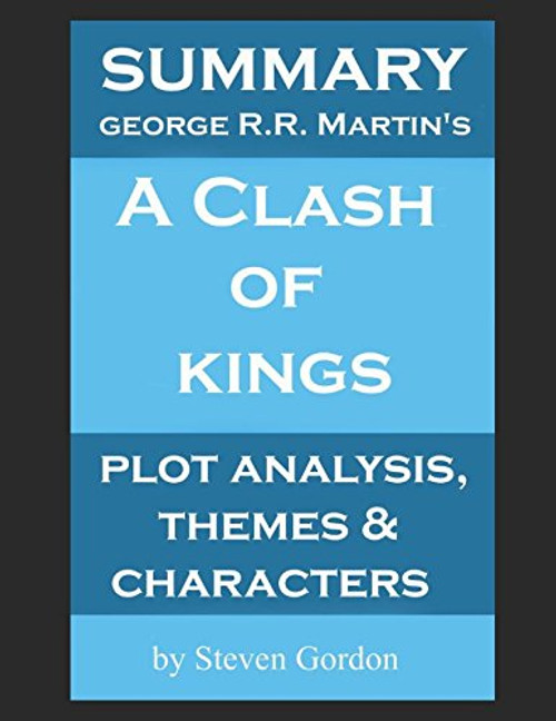 Summary & Analysis of A Clash of Kings by George R.R. Martin (Game of Thrones Summary & Analysis)