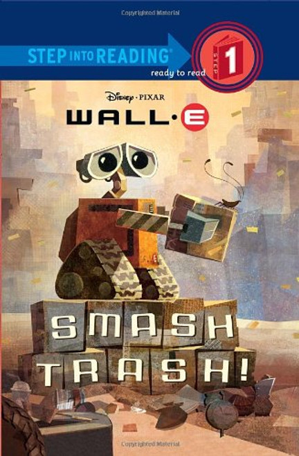 Smash Trash! ( Wall - E Step into Reading Step 1)