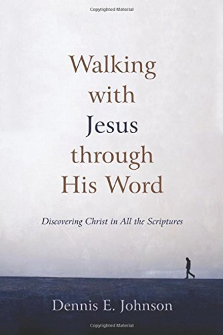 Walking with Jesus Through His Word: Discovering Christ in All the Scriptures