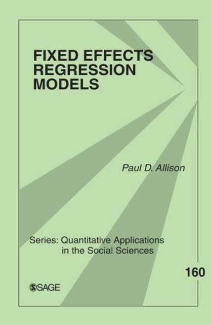 160: Fixed Effects Regression Models (Quantitative Applications in the Social Sciences)