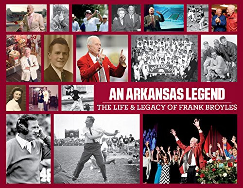 An Arkansas Legend: The Life & Legacy of Frank Broyles