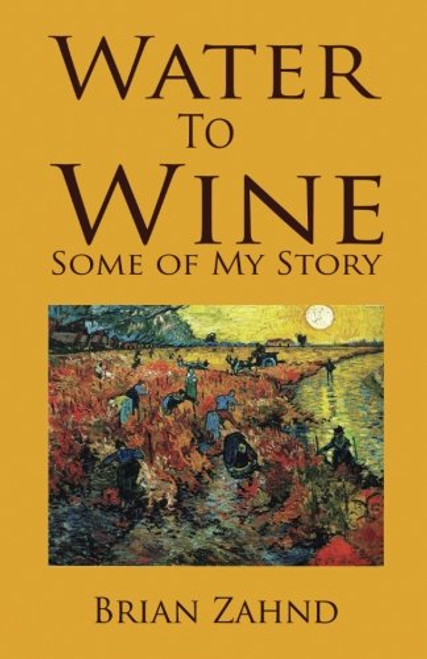 Water to Wine: Some of My Story