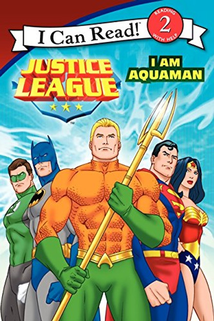 Justice League Classic: I Am Aquaman (I Can Read Level 2)