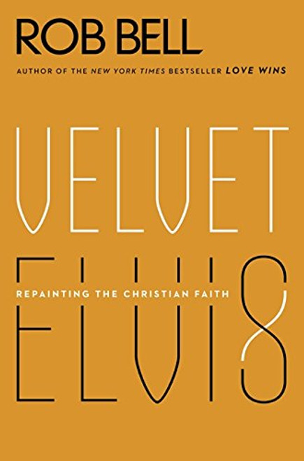 Velvet Elvis: Repainting the Christian Faith