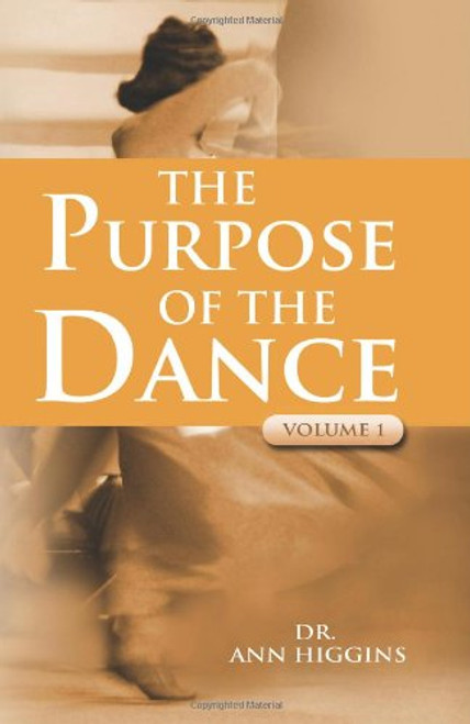 The Purpose Of The Dance: VOLUME 1