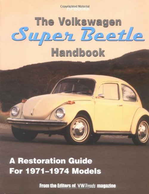 The Volkswagen Super Beetle Handbook HP1483: A Restoration Guide For 1971-1974 Models