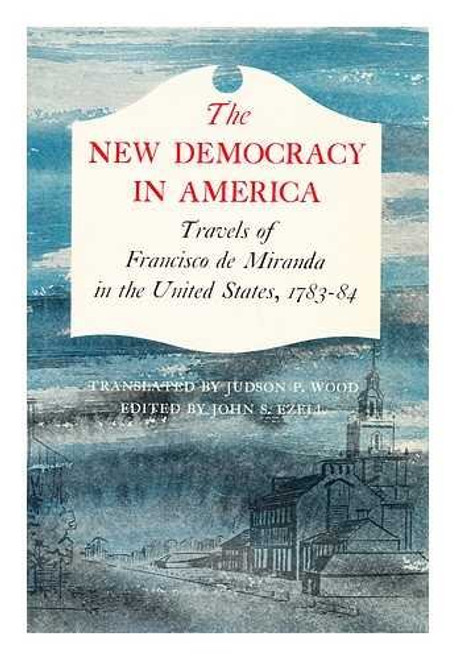 The New Democracy In America: Travels Of Francisco De Miranda In The United States, 1783 - 1784