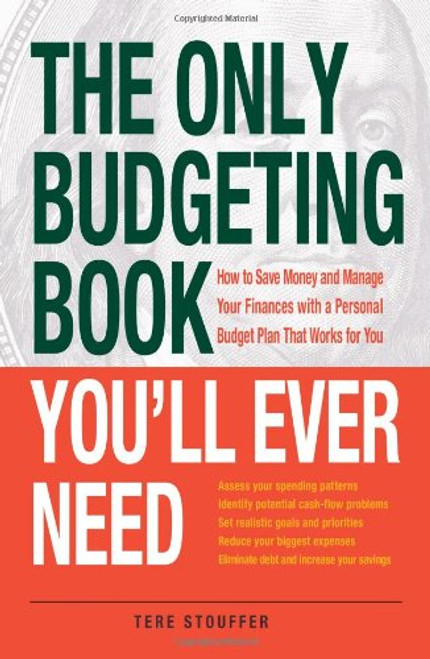 The Only Budgeting Book You'll Ever Need: How to Save Money and Manage Your Finances with a Personal Budget Plan That Works for You (The Only Book You'll Ever Need)