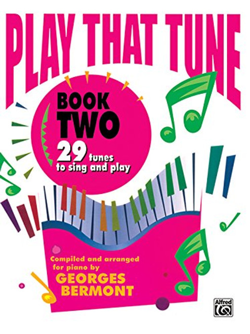 Play That Tune, Bk 2: 29 Tunes to Sing and Play