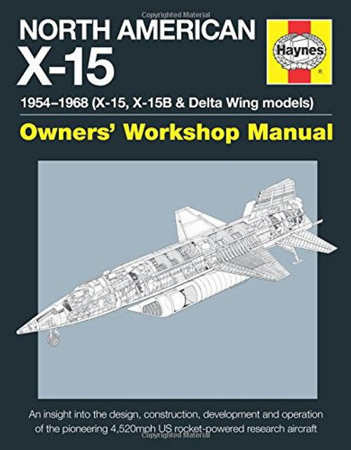 North American X-15 Owner's Workshop Manual: All types and models 1959-1968