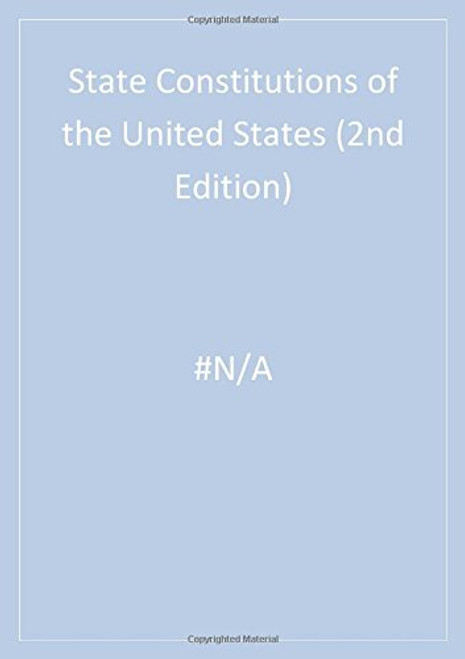 State Constitutions Of the United States, 2nd Edition