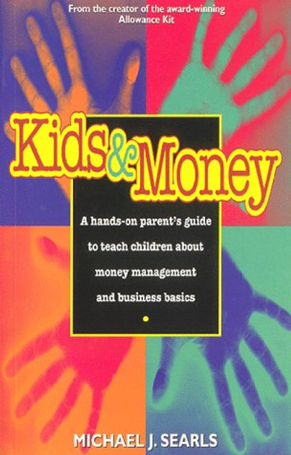 Kids and Money: A Hands-On Parent's Guide to Teach Children About Money Management and Business Basics