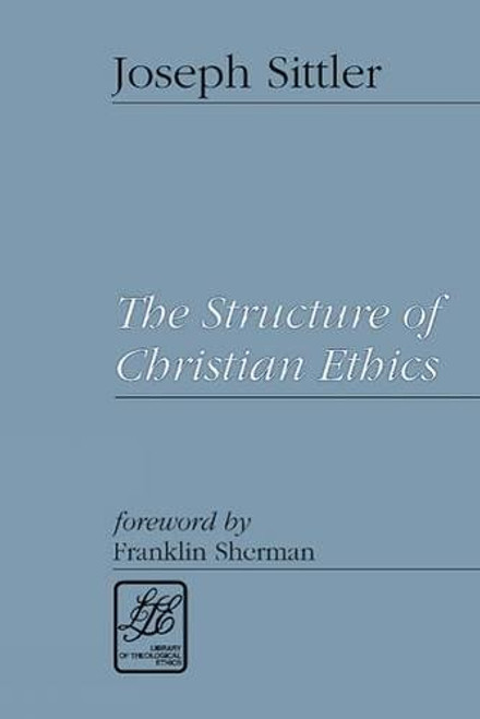 The Structure of Christian Ethics (Library of Theological Ethics)