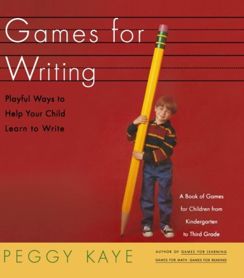 Games for Writing: Playful Ways to Help Your Child Learn to Write