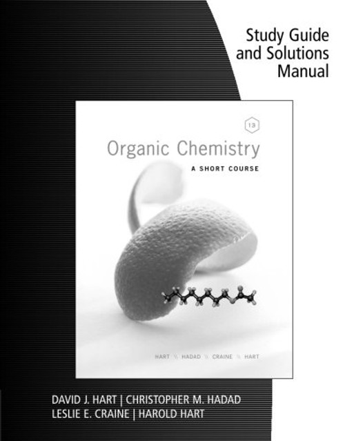 Study Guide with Solutions Manual for Hart/Craine/Hart/Hadad's Organic Chemistry: A Short Course, 13th