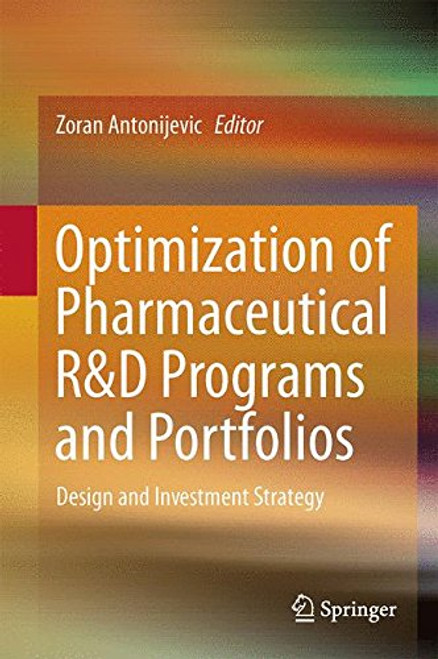 Optimization of Pharmaceutical R&D Programs and Portfolios: Design and Investment Strategy