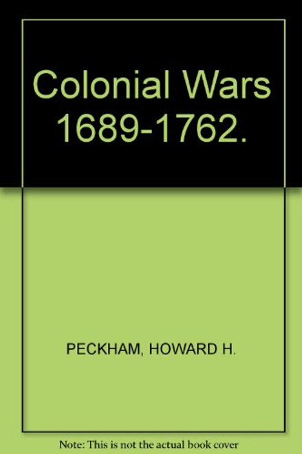 Colonial Wars, 1689-1762 (Chicago History of American Civilization)