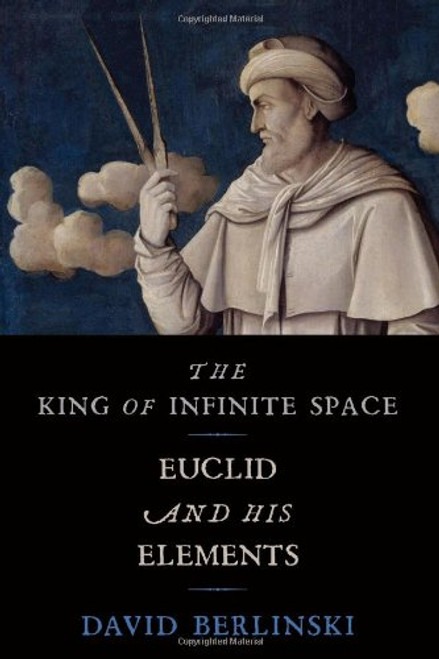 The King of Infinite Space: Euclid and His Elements
