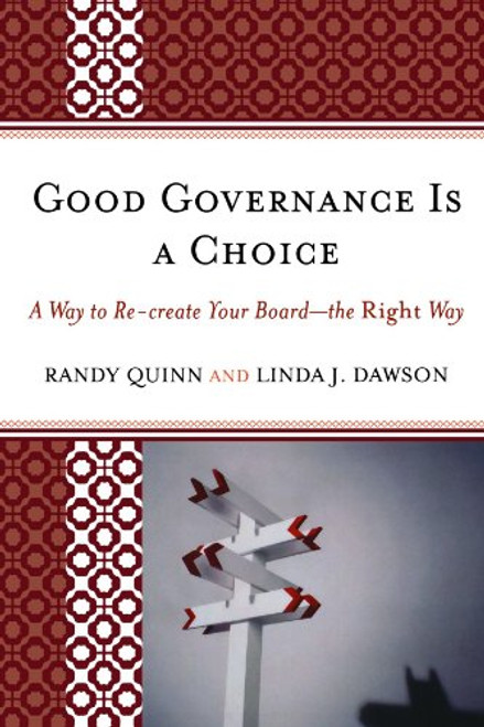 Good Governance is a Choice: A Way to Re-create Your Board_the Right Way