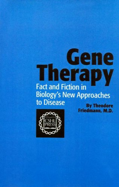 Gene Therapy: Fact and Fiction in Biology's New Approaches to Disease