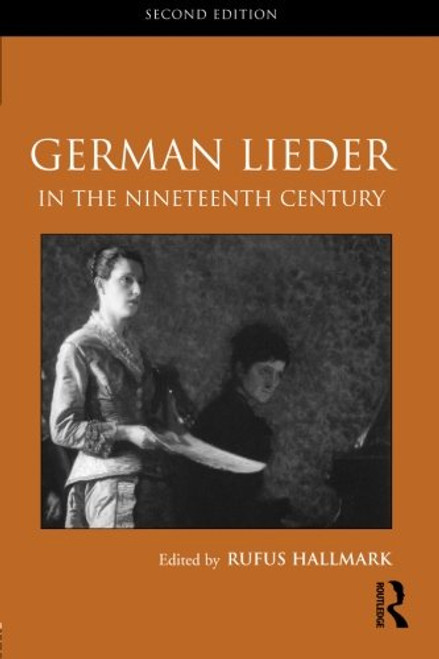 German Lieder in the Nineteenth Century (Routledge Studies in Musical Genres)