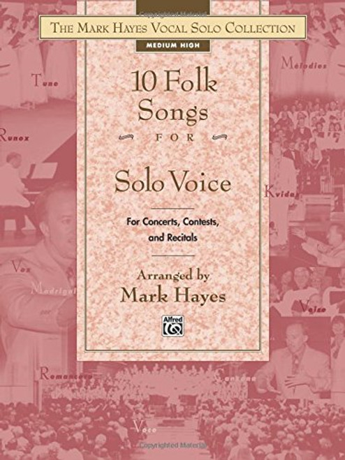 The Mark Hayes Vocal Solo Collection: 10 Folk Songs for Solo Voice (Medium High)