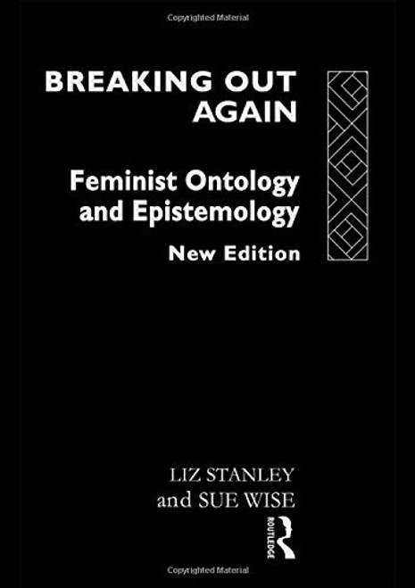 Breaking Out Again: Feminist Ontology and Epistemology