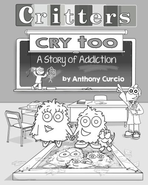 Critters Cry Too: Explaining Addiction to Children (Picture Book)