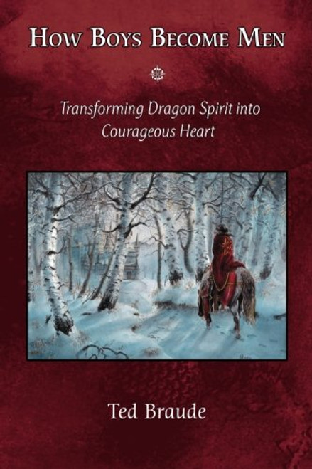 How Boys Become Men: Transforming Dragon Spirit into Courageous Heart