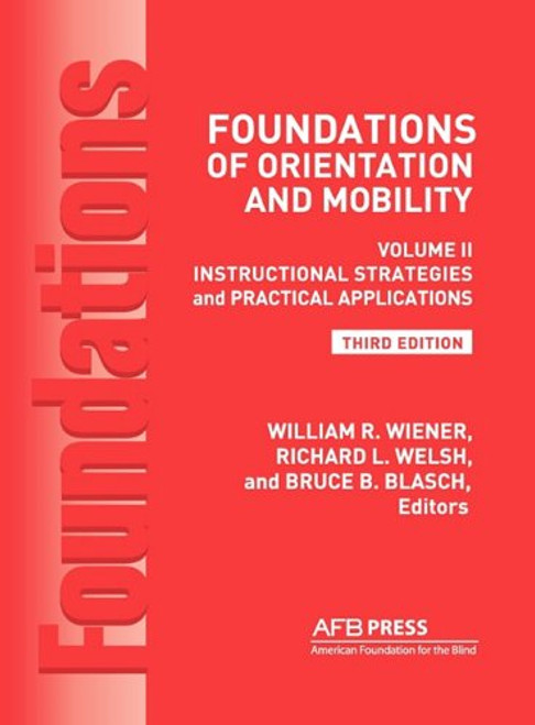 Foundations of Orientation and Mobility: Instructional Strategies and Practical Applications Vol.2