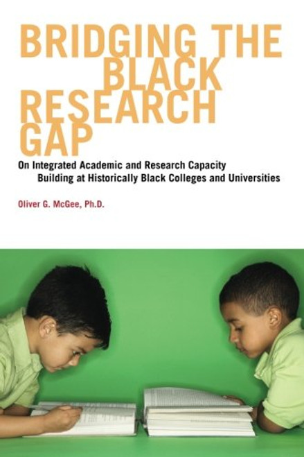 Bridging The Black Research Gap: On Integrated Academic and Research Capacity Building at Historically Black Colleges and Universities (HBCUs)