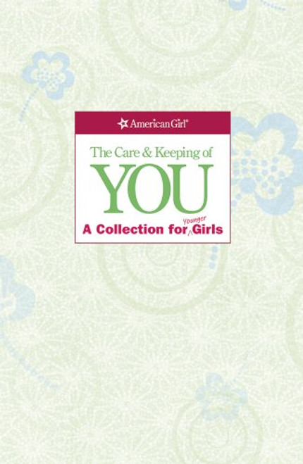 The Care and Keeping of You Collection (Revised): A Collection for Younger Girl