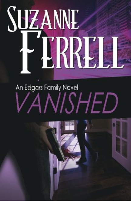 VANISHED, A Romantic Suspense Novel (Edgars Family Novels) (Volume 4)