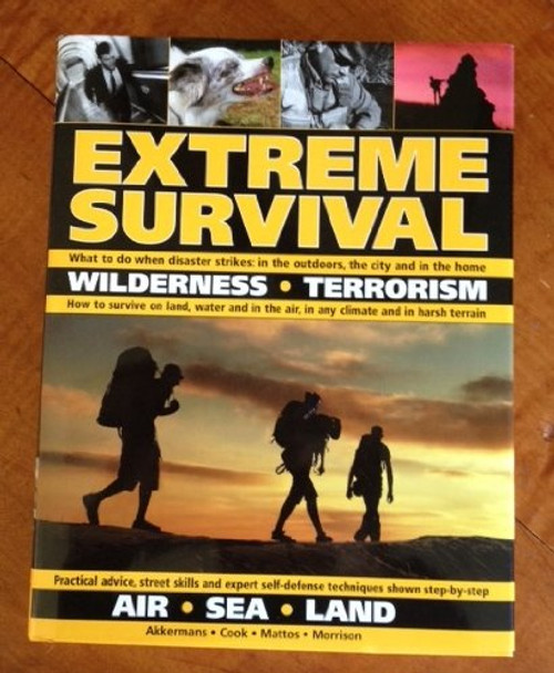 EXTREME SURVIVAL: Wilderness, Terrorism, Air, Sea,Land