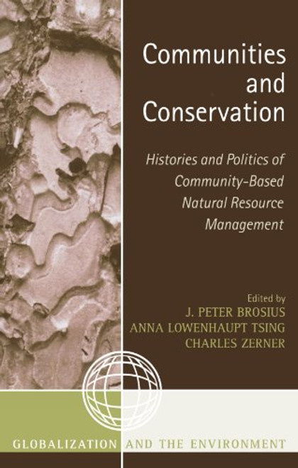 Communities and Conservation: Histories and Politics of Community-Based Natural Resource Management (Globalization and the Environment)