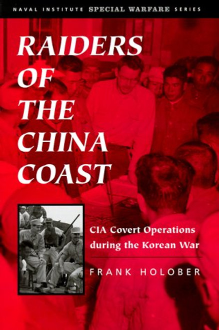 Raiders of the China Coast: CIA Covert Operations During the Korean War   (Special Warfare Series)