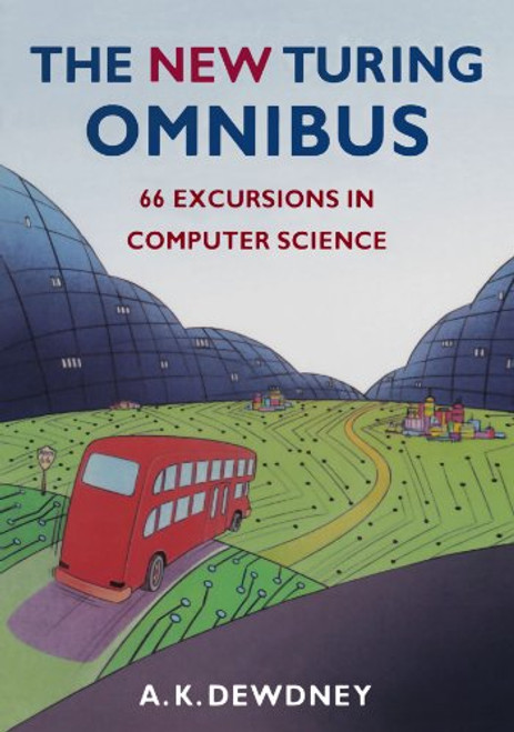 The New Turing Omnibus: Sixty-Six Excursions in Computer Science