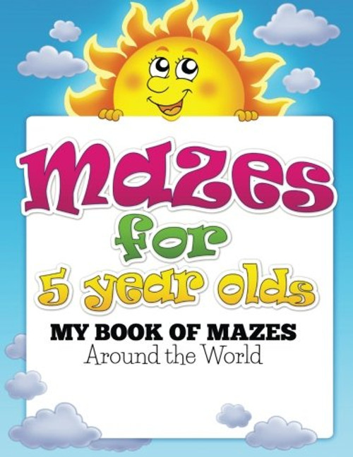 Mazes for 5 year olds: My Book of Mazes: Around the World