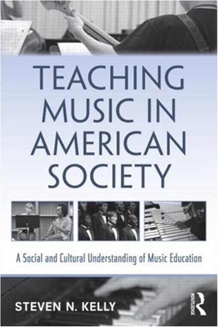 Teaching Music in American Society: A Social and Cultural Understanding of Music Education