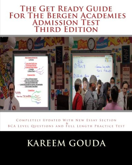 The Get Ready Guide For The Bergen Academies Admission Test THIRD EDITION: Completely Updated With New Essay Section And BCA Level Questions And Full Length Practice Test